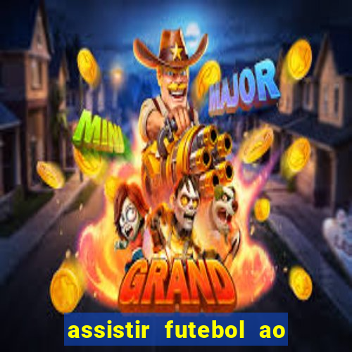 assistir futebol ao vivo multi canais